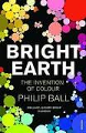 Bright Earth: Art and the Invention of Color